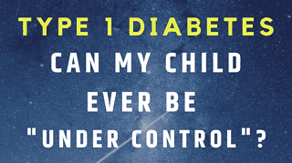 Type 1 Diabetes - Can It Ever Be Under Control for My Kid? The Mama Maven Blog