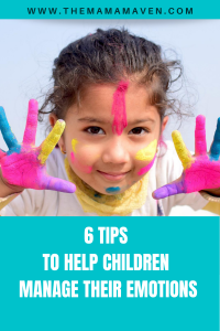 6 Tips To Help Children To Manage Their Emotions - The Mama Maven Blog